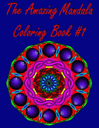 The Amazing Mandala Coloring Book #1: (Original Designs)