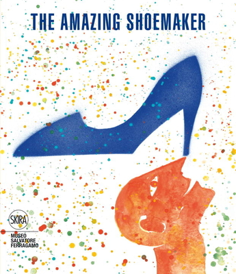 The Amazing Shoemaker: Fairy Tales and Legends about Shoes and Shoemakers - Ricci, Stefania (Editor)