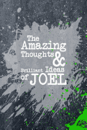 The Amazing Thoughts and Brilliant Ideas of Joel: A Boys Journal for Young Writers