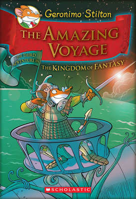 The Amazing Voyage (Geronimo Stilton the Kingdom of Fantasy #3) - Stilton, Geronimo