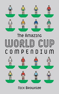 The Amazing World Cup Compendium - Brownlee, Nick