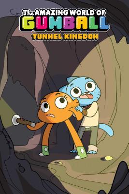 The Amazing World of Gumball: Tunnel Kingdom - Bocquelet, Ben (Creator), and Brennan, Megan, and Ayoub, Jenna