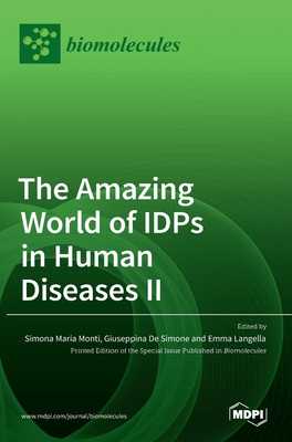 The Amazing World of IDPs in Human Diseases II - Monti, Simona Maria (Editor), and Simone, Giuseppina de (Editor), and Langella, Emma (Editor)