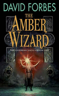The Amber Wizard: The Osserian Saga: Book One