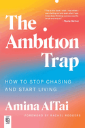 The Ambition Trap: How to Stop Chasing and Start Living