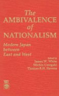 The Ambivalence of Nationalism: Modern Japan Between East and West - White, James W, and Umegaki, Michio, and Havens, Thomas R