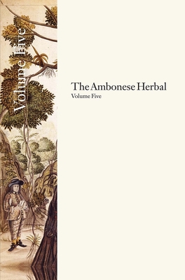 The Ambonese Herbal, Volume 5: Book XII: Concerning the Little Sea Trees, and Stony Sea Growths, Which Resemble Plants; Auctuarium, or Augmentation of the Ambonese Herbal - Rumphius, Georgius Everhardus, and Beekman, E M (Translated by)