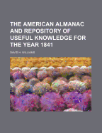 The American Almanac and Repository of Useful Knowledge for the Year 1841