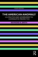 The American Anomaly: U.S. Politics and Government in Comparative Perspective