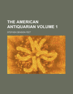The American Antiquarian Volume 1