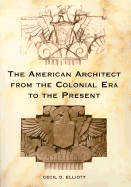 The American Architect from the Colonial Era to the Present