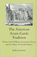 The American Avant-Garde Tradition: William Carlos Williams, Postmodern Poetry, and the Politics of Cultural Memory