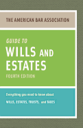 The American Bar Association Guide to Wills and Estates: Everything You Need to Know about Wills, Estates, Trusts, & Taxes