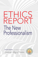 The American College of Dentists Ethics Report: The New Professionalism