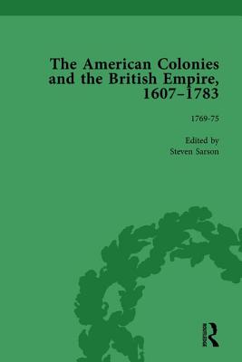 The American Colonies and the British Empire, 1607-1783, Part II vol 6 - Sarson, Steven (Editor)