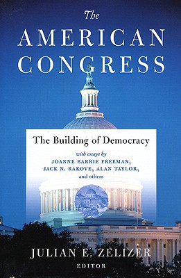 The American Congress: The Building of Democracy - Zelizer, Julian E (Editor)