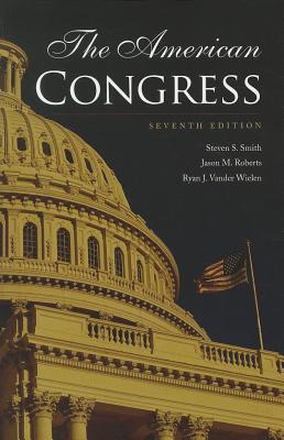 The American Congress - Smith, Steven S., and Roberts, Jason M., and Vander Wielen, Ryan J.