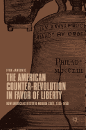 The American Counter-Revolution in Favor of Liberty: How Americans Resisted Modern State, 1765-1850