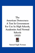 The American Democracy: A Text In Government For Use In High Schools, Academies And Normal Schools (1920)