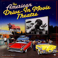 The American Drive-In Movie Theatre - Sanders, Donald A, Ph.D., and Sanders, Susan