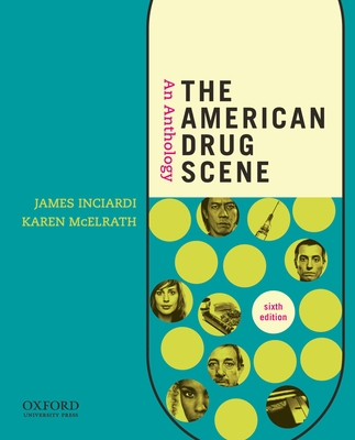 The American Drug Scene: An Anthology - Inciardi, James A, and McElrath, Karen