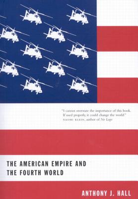 The American Empire and the Fourth World: The Bowl with One Spoon, Part One Volume 35 - Hall, Anthony J