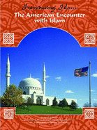 The American Encounter with Islam