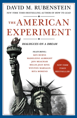 The American Experiment: Dialogues on a Dream - Rubenstein, David M