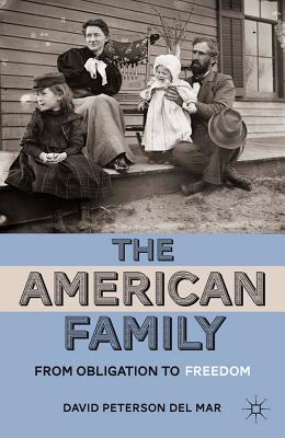 The American Family: From Obligation to Freedom - Loparo, Kenneth A