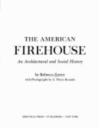 The American Firehouse: An Architectural and Social History