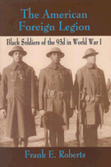 The American Foreign Legion: Black Soldiers of the 93d in World War I