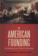 The American Founding: Its Intellectual and Moral Framework