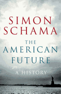 The American Future: A History - Schama, Simon