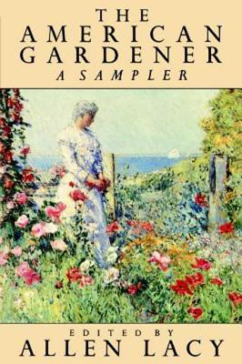 The American Gardener - Lacy, Allen (Editor)