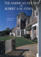 The American Houses of Robert A. M. Stern - Stern, Robert A M, and Aslet, Clive, Mr. (Introduction by)