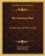 The American Iliad: The Epic Story of the Civil War