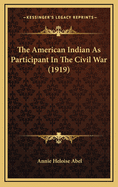 The American Indian as Participant in the Civil War (1919)