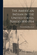 The American Indian in the United States, Period 1850-1914