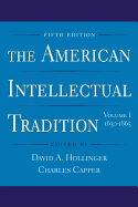 The American Intellectual Tradition: Volume I: 1630-1865