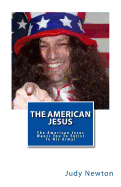 The American Jesus: The American Jesus Wants You to Enlist in His Army!