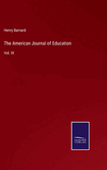 The American Journal of Education: Vol. IX