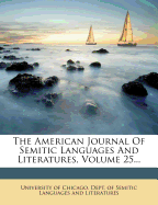The American Journal of Semitic Languages and Literatures, Volume 25