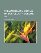 The American Journal of Sociology Volume 19