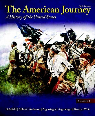 The American Journey, Volume 1: A History of the United States - Goldfield, David, and Abbott, Carl, and Anderson, Virginia DeJohn