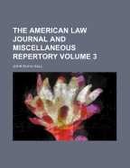 The American Law Journal and Miscellaneous Repertory; Volume 3
