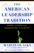 The American Leadership Tradition: Moral Vision from Washington to Clinton - Olasky, Marvin