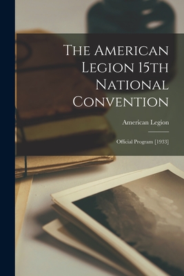 The American Legion 15th National Convention: Official Program [1933] - American Legion (Creator)