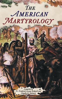 The American Martyrology - Holweck, Frederick George (Compiled by), and Salvucci, Claudio R (Compiled by)