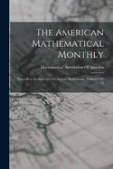 The American Mathematical Monthly: Devoted to the Interests of Collegiate Mathematics, Volumes 13-15