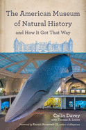 The American Museum of Natural History and How It Got That Way